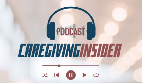 caregiving insider podcast